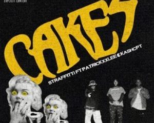Straffitti – Cakes ft PatricKxxLee & KashCPT
