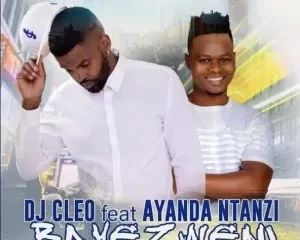 DJ Cleo – Bayezweni Ft. Ayanda Ntanzi