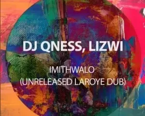DJ Qness, Lizwi – ImithWalo (Unreleased Laroye Dub)