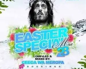 Ceega Wa Meropa – Easter Special Mix (’23 Edition)