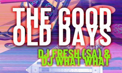 DJ Fresh (SA) & DJ What What – The Good Old Days