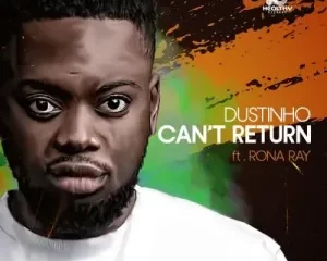 Dustinho – Can’t Return To You ft. Rona Ray