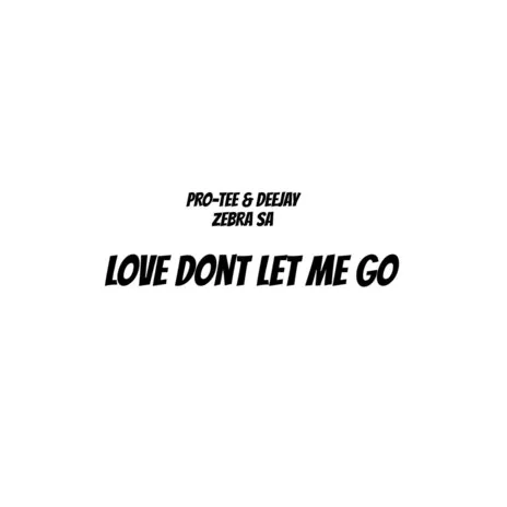 Love Don't Let Me Go